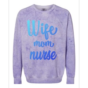 Wife Mom Nurse Gift Colorblast Crewneck Sweatshirt