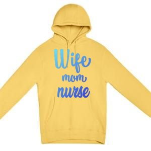 Wife Mom Nurse Gift Premium Pullover Hoodie