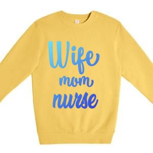 Wife Mom Nurse Gift Premium Crewneck Sweatshirt