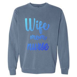 Wife Mom Nurse Gift Garment-Dyed Sweatshirt