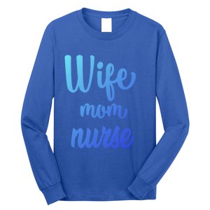 Wife Mom Nurse Gift Long Sleeve Shirt