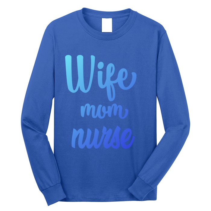 Wife Mom Nurse Gift Long Sleeve Shirt