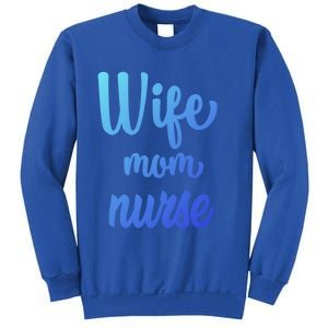 Wife Mom Nurse Gift Sweatshirt