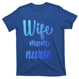 Wife Mom Nurse Gift T-Shirt