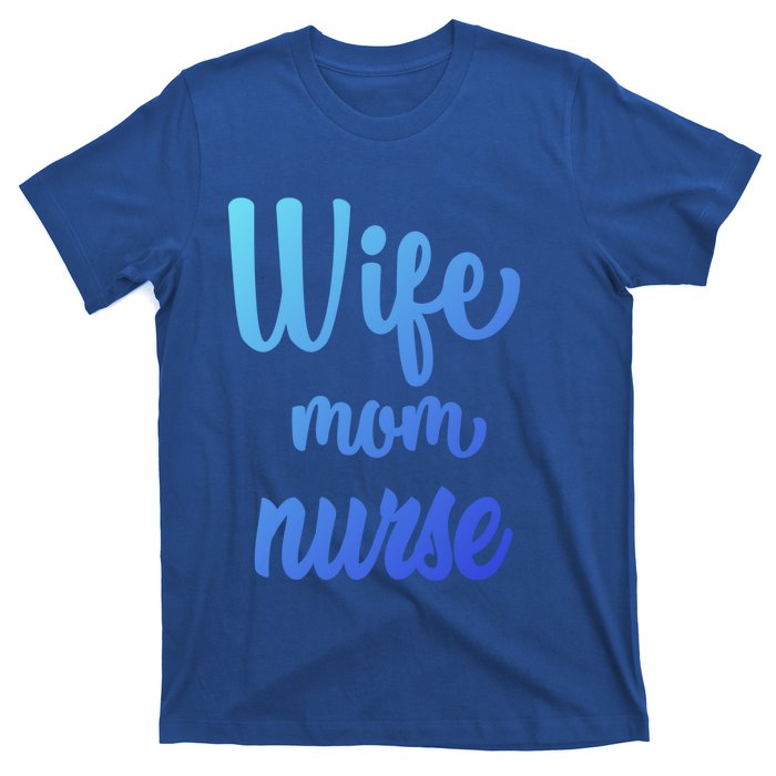 Wife Mom Nurse Gift T-Shirt