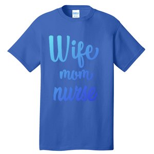 Wife Mom Nurse Gift Tall T-Shirt