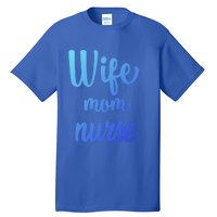 Wife Mom Nurse Gift Tall T-Shirt