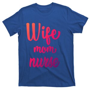 Wife Mom Nurse Gift T-Shirt