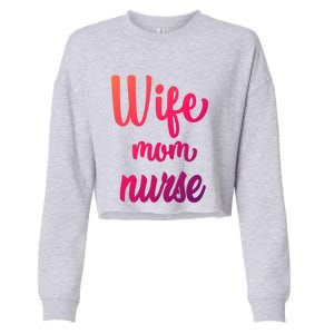 Wife Mom Nurse Gift Cropped Pullover Crew