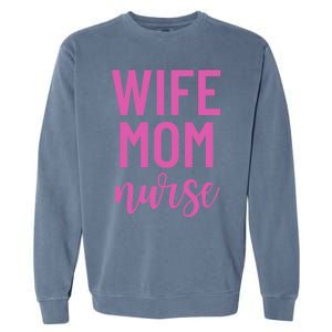 Wife Mom Nurse Cool Gift Garment-Dyed Sweatshirt