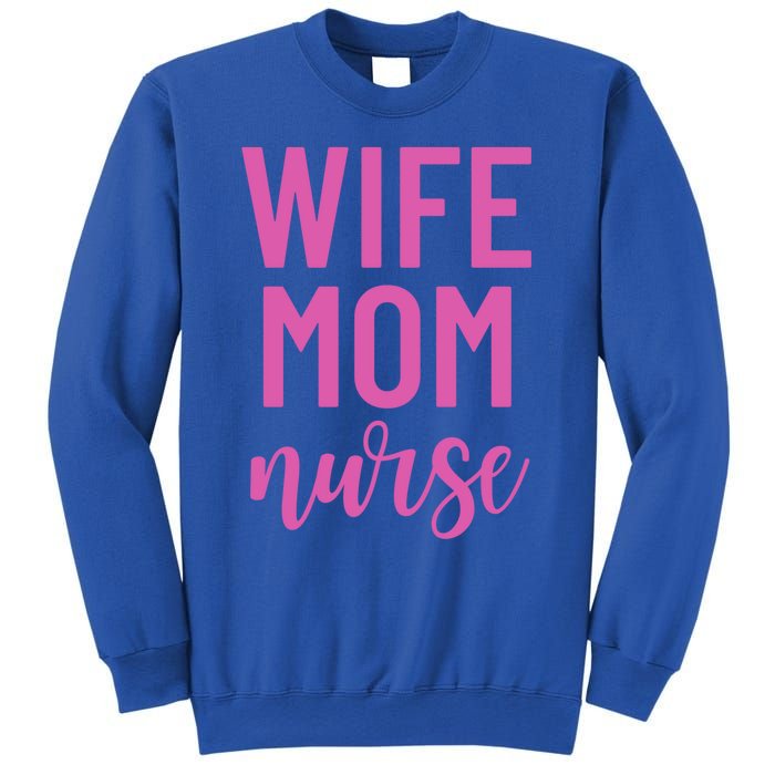 Wife Mom Nurse Cool Gift Sweatshirt