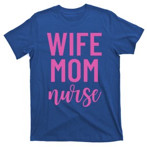 Wife Mom Nurse Cool Gift T-Shirt