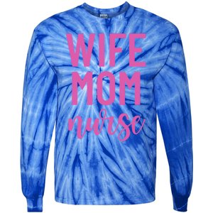 Wife Mom Nurse Cool Gift Tie-Dye Long Sleeve Shirt