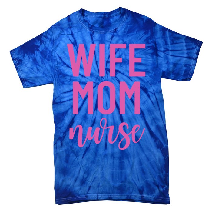 Wife Mom Nurse Cool Gift Tie-Dye T-Shirt