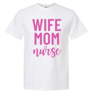 Wife Mom Nurse Cool Gift Garment-Dyed Heavyweight T-Shirt