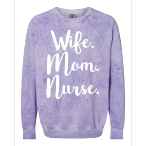 Wife Mom Nurse Mothers Day Funny Gift For Mommy Rn Fun Great Gift Colorblast Crewneck Sweatshirt