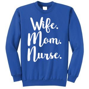 Wife Mom Nurse Mothers Day Funny Gift For Mommy Rn Fun Great Gift Sweatshirt