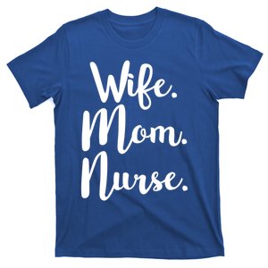 Wife Mom Nurse Mothers Day Funny Gift For Mommy Rn Fun Great Gift T-Shirt