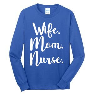 Wife Mom Nurse Mothers Day Funny Gift For Mommy Rn Fun Great Gift Tall Long Sleeve T-Shirt