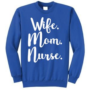 Wife Mom Nurse Mothers Day Funny Gift For Mommy Rn Fun Great Gift Tall Sweatshirt