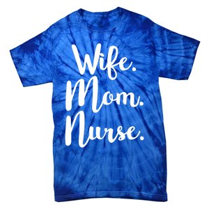 Wife Mom Nurse Mothers Day Funny Gift For Mommy Rn Fun Great Gift Tie-Dye T-Shirt