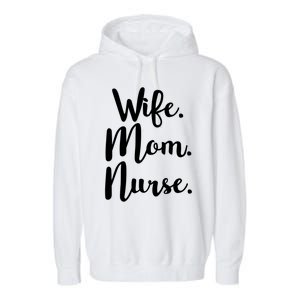 Wife Mom Nurse Mothers Day Funny Gift For Mommy Rn Fun Great Gift Garment-Dyed Fleece Hoodie