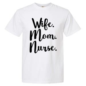 Wife Mom Nurse Mothers Day Funny Gift For Mommy Rn Fun Great Gift Garment-Dyed Heavyweight T-Shirt