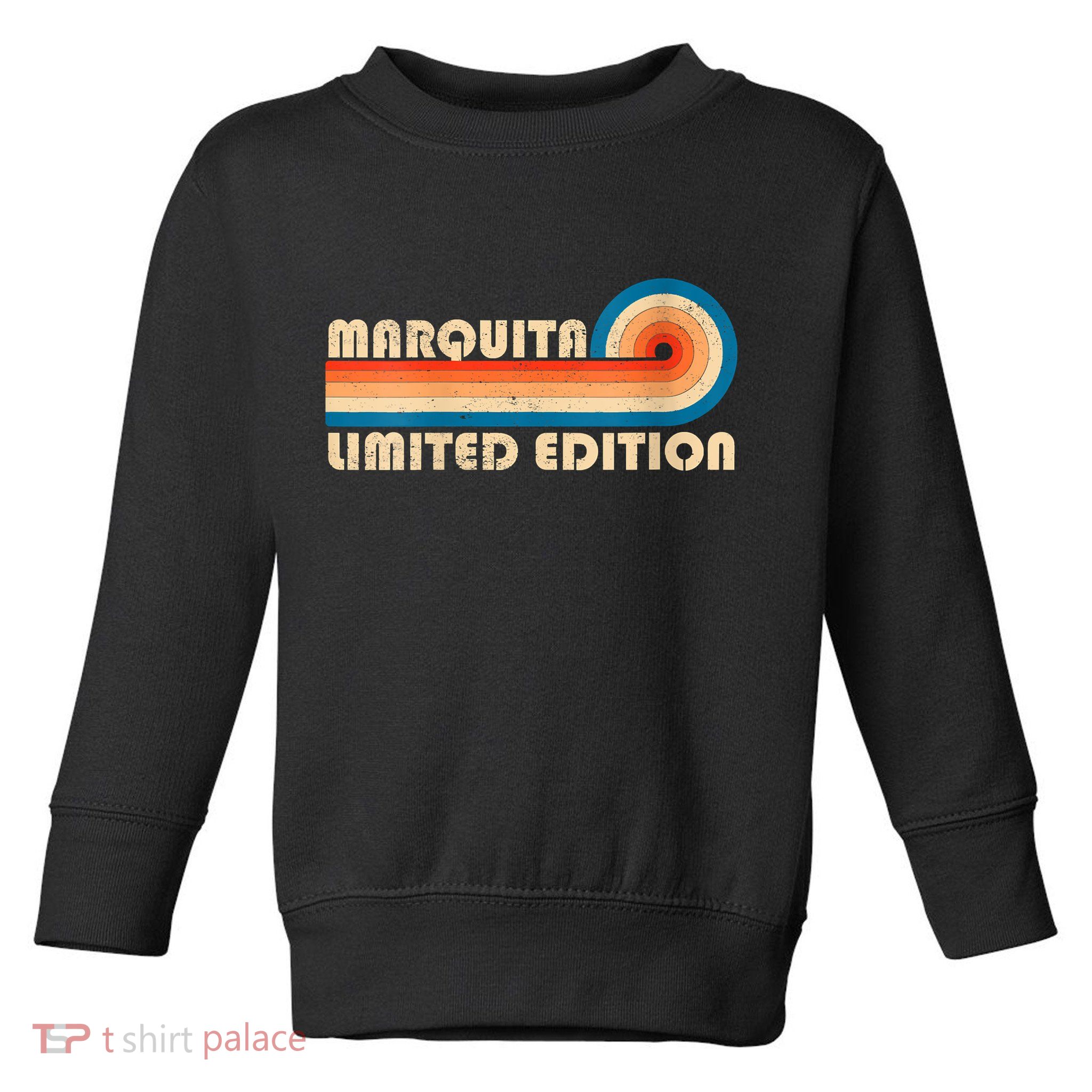 Womens MARQUITA Name Personalized Funny Retro Vintage Birthday Toddler Sweatshirt