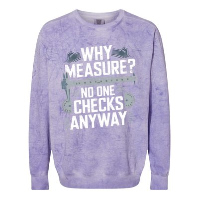 Why Measure No One Checks Anyway Cnc Operator Gift Colorblast Crewneck Sweatshirt