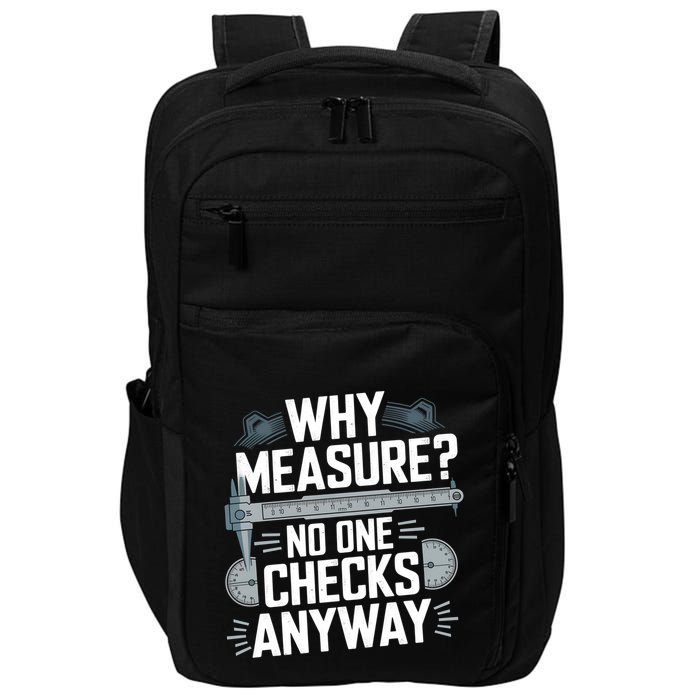 Why Measure No One Checks Anyway Cnc Operator Gift Impact Tech Backpack