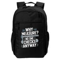 Why Measure No One Checks Anyway Cnc Operator Gift Daily Commute Backpack