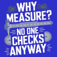 Why Measure No One Checks Anyway Cnc Operator Gift Button