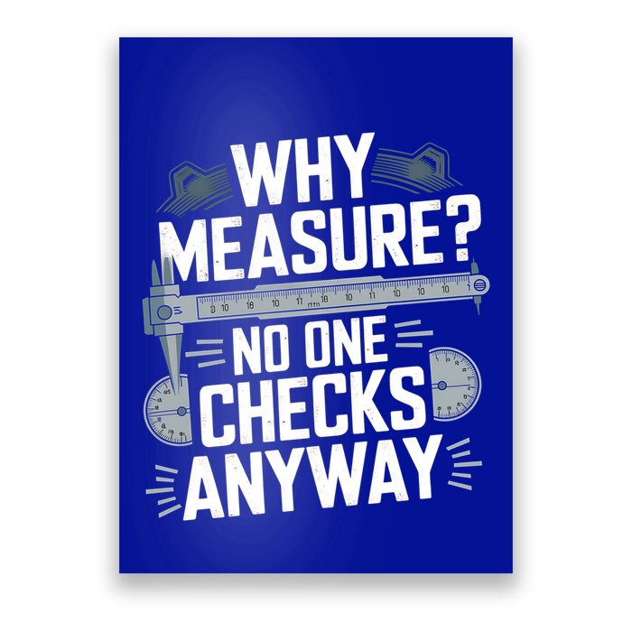 Why Measure No One Checks Anyway Cnc Operator Gift Poster