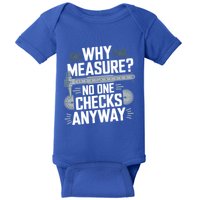 Why Measure No One Checks Anyway Cnc Operator Gift Baby Bodysuit