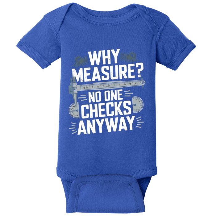 Why Measure No One Checks Anyway Cnc Operator Gift Baby Bodysuit