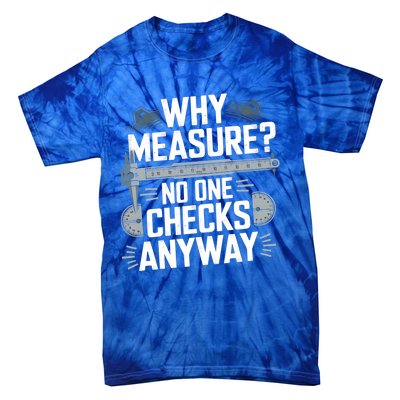 Why Measure No One Checks Anyway Cnc Operator Gift Tie-Dye T-Shirt