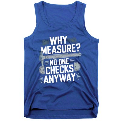 Why Measure No One Checks Anyway Cnc Operator Gift Tank Top