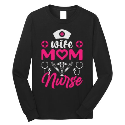 Wife Mom Nurse Funny T Long Sleeve Shirt