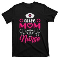 Wife Mom Nurse Funny T T-Shirt