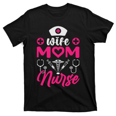 Wife Mom Nurse Funny T T-Shirt