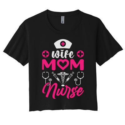 Wife Mom Nurse Funny T Women's Crop Top Tee