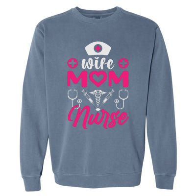 Wife Mom Nurse Funny T Garment-Dyed Sweatshirt