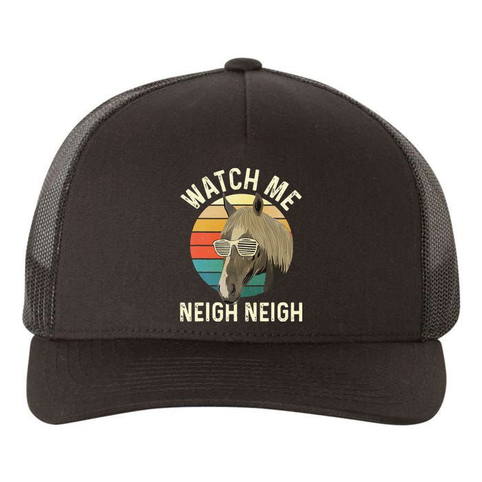 Watch Me Neigh Neigh Horse Lover Equestrian Horse Rider Yupoong Adult 5-Panel Trucker Hat