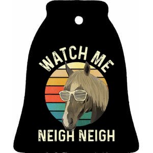 Watch Me Neigh Neigh Horse Lover Equestrian Horse Rider Ceramic Bell Ornament