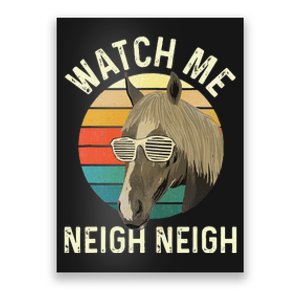 Watch Me Neigh Neigh Horse Lover Equestrian Horse Rider Poster