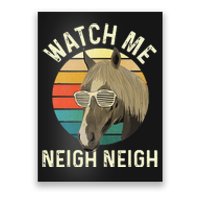 Watch Me Neigh Neigh Horse Lover Equestrian Horse Rider Poster