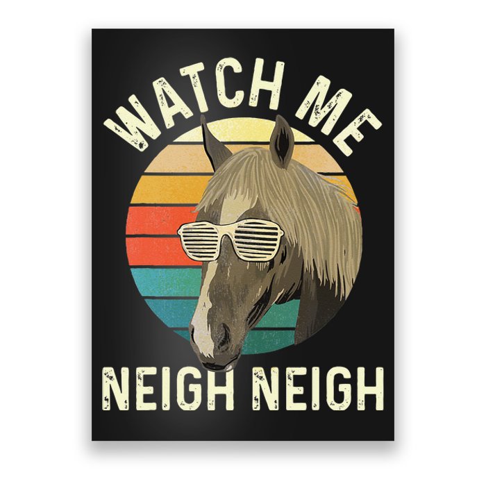 Watch Me Neigh Neigh Horse Lover Equestrian Horse Rider Poster