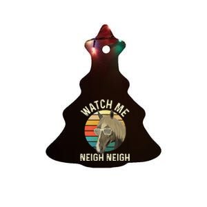 Watch Me Neigh Neigh Horse Lover Equestrian Horse Rider Ceramic Tree Ornament