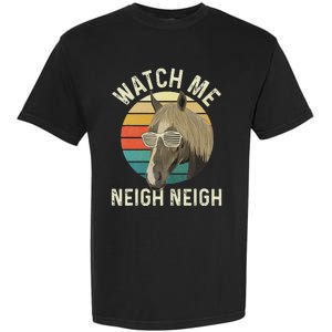 Watch Me Neigh Neigh Horse Lover Equestrian Horse Rider Garment-Dyed Heavyweight T-Shirt