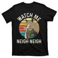 Watch Me Neigh Neigh Horse Lover Equestrian Horse Rider T-Shirt